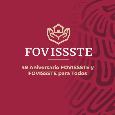 49 Aniversario FOVISSSTE y FOVISSSTE para Todos