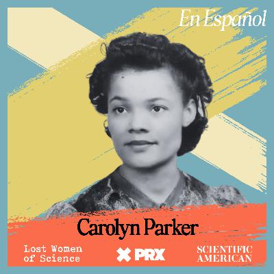 Mujeres perdidas del Proyecto Manhattan: Carolyn Beatrice Parker