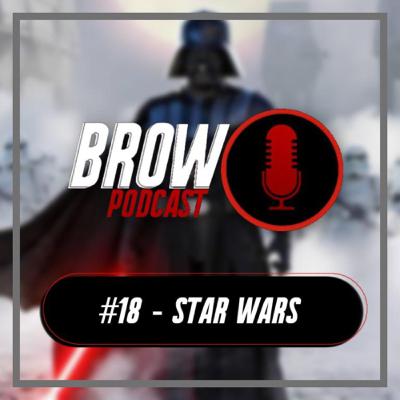 Brow Podcast #18 - Star Wars