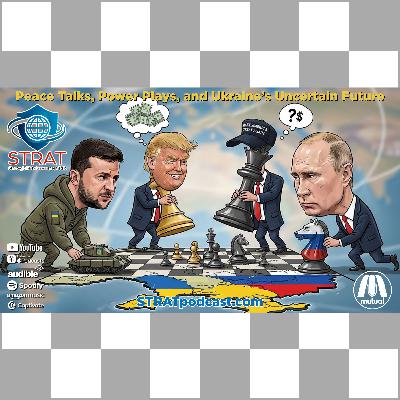 STRAT | August 19, 2025 | Peace Talks, Power Plays, and Ukraine’s Uncertain Future