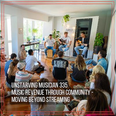 335 Music Revenue Through Community - Moving Beyond Streaming 335 Music Revenue Through Community - Moving Beyond Streaming