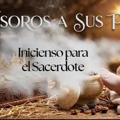 INCIENSO PARA EL SACERDOTE (Tesoros a sus pies) Ps. Aarón Feroz