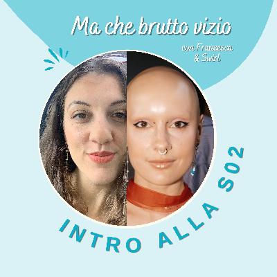 Vulnerabilitá. Terapia. Amore per se stessi. | Introduzione alla S02 di "Ma che brutto vizio".