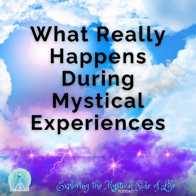 What Really Happens During Mystical Experiences? What Really Happens During Mystical Experiences?