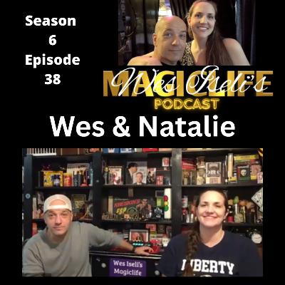 Wes Iseli's Magiclife Podcast S6E38 (Wes & Natalie)