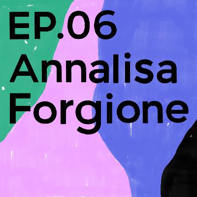 Episode 06 - Annalisa Forgione 🇮🇹