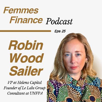 Investing in Bold Ideas: How a $200M Fund Could Power Female Founders at Helena Capital – With Robin Wood Sailer