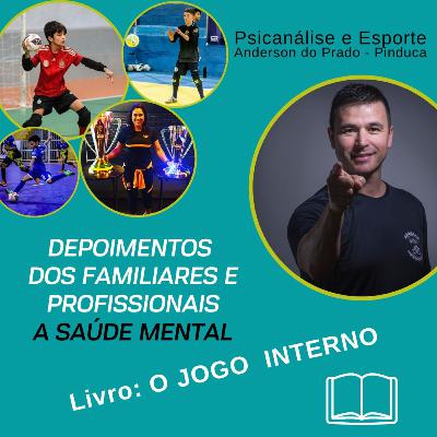 DEPOIMENTO FAMÍLIA E PROFISSIONAIS - Livro O JOGO INTERNO