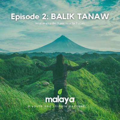 EPISODE 2: Balik Tanaw - Wrapping up the Super Year for Nature