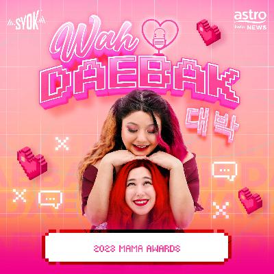 2023 MAMA Awards | Wah Daebak! Podcast