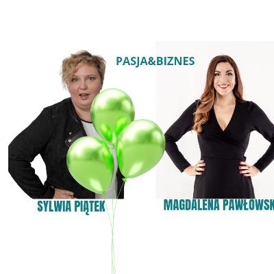 Pasja i Biznes -prowadzi Sylwia Piatek gość Magdalena Pawłowska