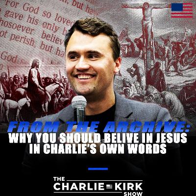 From the Archive: Why You Should Believe in Jesus — In Charlie's Own Words From the Archive: Why You Should Believe in Jesus — In Charlie's Own Words