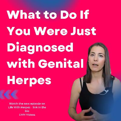 What to Do If You Were Just Diagnosed with Genital Herpes What to Do If You Were Just Diagnosed with Genital Herpes