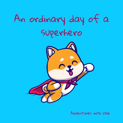 An ordinary day of a superhero An ordinary day of a superhero