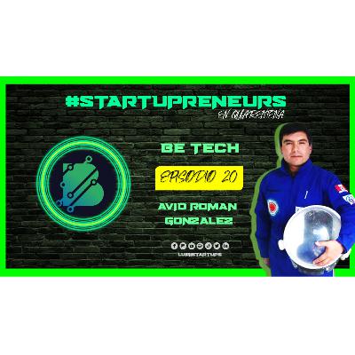 Ep. 20: “Be Tech” por Avid Roman Gonzalez Ep. 20: “Be Tech” por Avid Roman Gonzalez