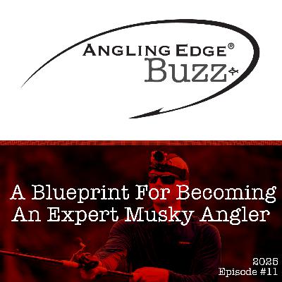 2025 Show 11 | A Blueprint For Becoming An Expert Musky Angler Like Doug Wegner