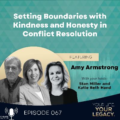 Episode 67: Setting Boundaries with Kindness and Honesty in Conflict Resolution