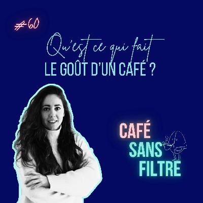 #60 Qu'est ce qui fait le goût d'un café ? #60 Qu'est ce qui fait le goût d'un café ?