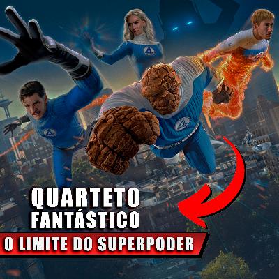 QUARTETO FANTÁSTICO: Existe Limite para Superpoderes? [com Bruno Zago] - Ciência Sem Fim #312