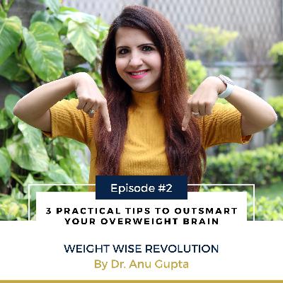 3 Practical Tips To Outsmart Your Overweight Brain 3 Practical Tips To Outsmart Your Overweight Brain
