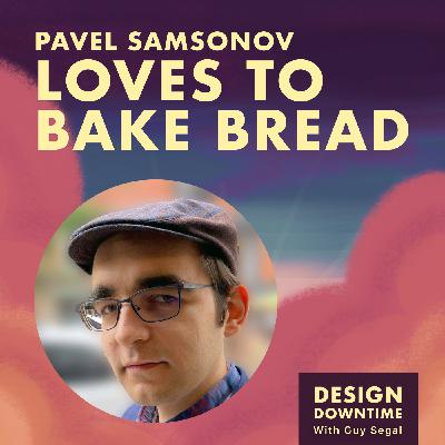Pavel Samsonov Loves to Bake Bread