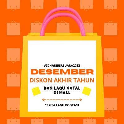 Desember, Diskon Akhir Tahun dan Lagu Natal di Mall | #30HariBersuara2022