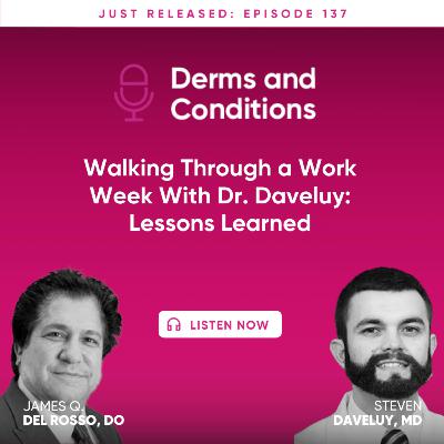 Walking Through a Work Week With Dr Daveluy: Lessons Learned Walking Through a Work Week With Dr Daveluy: Lessons Learned