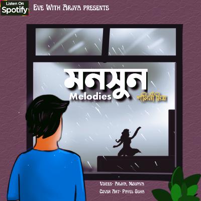 Monsoon Melodies | Eve With Arjya | Bengali Audio Podcast Monsoon Melodies | Eve With Arjya | Bengali Audio Podcast