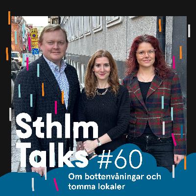 Sthlm Talks #60 - Om bottenvåningar och tomma lokaler