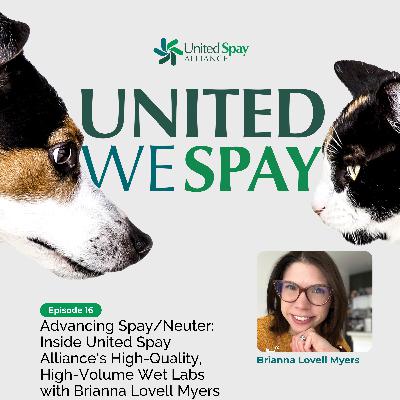 016: Advancing Spay/Neuter: Inside United Spay Alliance's High-Quality, High-Volume Wet Labs with Brianna Lovell Myers