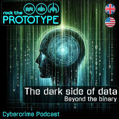 Episode 11 - The dark side of data: Beyond the binary - Cybercrime Podcast
