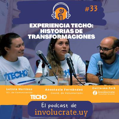 Experiencia Techo: Historias de transformaciones - Episodio 33 - Involucrate Podcast
