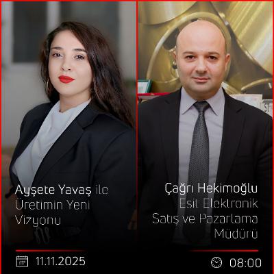 Çağrı Hekimoğlu – Ayşete Yavaş ile Üretimin Yeni Vizyonu Çağrı Hekimoğlu – Ayşete Yavaş ile Üretimin Yeni Vizyonu