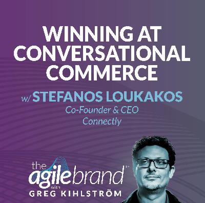 #549: Winning at Conversational Commerce with Stefanos Loukakos, Connectly