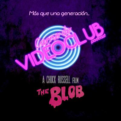 The Blob El Terror no tiene forma (1988) - Carne de Videoclub - Episodio 175 The Blob El Terror no tiene forma (1988) - Carne de Videoclub - Episodio 175