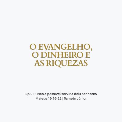 Não é possível servir a dois senhores | Mateus 19.16-22 | Ramsés Júnior
