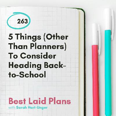 5 Things (Other Than Planners) To Consider Carefully Heading Into Back-to-School EP 263