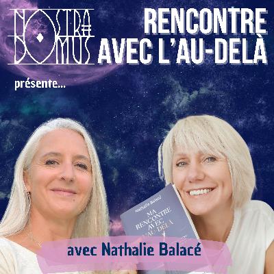 Rencontre avec l'au-delà, avec Nathalie Balacé