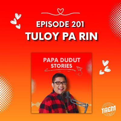 PAPA DUDUT STORIES / TULOY PA RIN | Episode 201 PAPA DUDUT STORIES / TULOY PA RIN | Episode 201