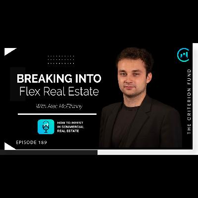 Breaking Into Flex Real Estate with Special Guest Alec McElhinny Breaking Into Flex Real Estate with Special Guest Alec McElhinny