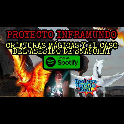 LOS ANIMALES MITOLÓGICOS MÁS FANTÁSTICOS Y EL ASESINO DE SNAPCHAT PROYECTO INFRAMUNDO PODCAST