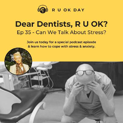 #35 - Dear Dentists, Can We Talk About Stress?