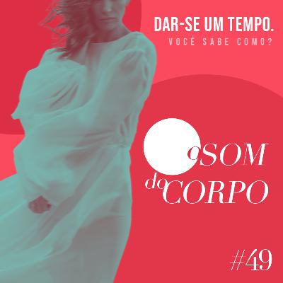Dar-se um tempo. Você sabe como?