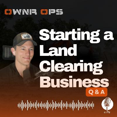 Live Q&A Starting A Land Clearing Business