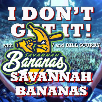 I Don't Get It:  Savannah Bananas I Don't Get It:  Savannah Bananas