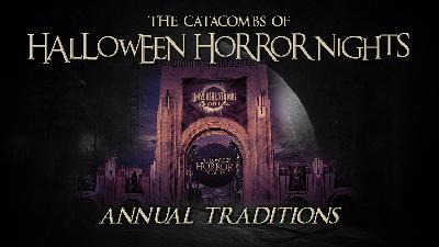 The Catacombs of Halloween Horror Nights – Annual Traditions
