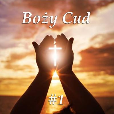 Boży cud #1: Moje Świadectwo