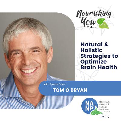 NANP Nourishing You Podcast- February 2024- Brain Health with Tom O'Bryan