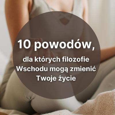 10 powodów, dla których filozofie Wschodu mogą zmienić Twoje życie 10 powodów, dla których filozofie Wschodu mogą zmienić Twoje życie