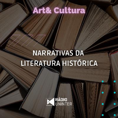 Art& Cultura | Narrativas da Literatura Histórica Art& Cultura | Narrativas da Literatura Histórica